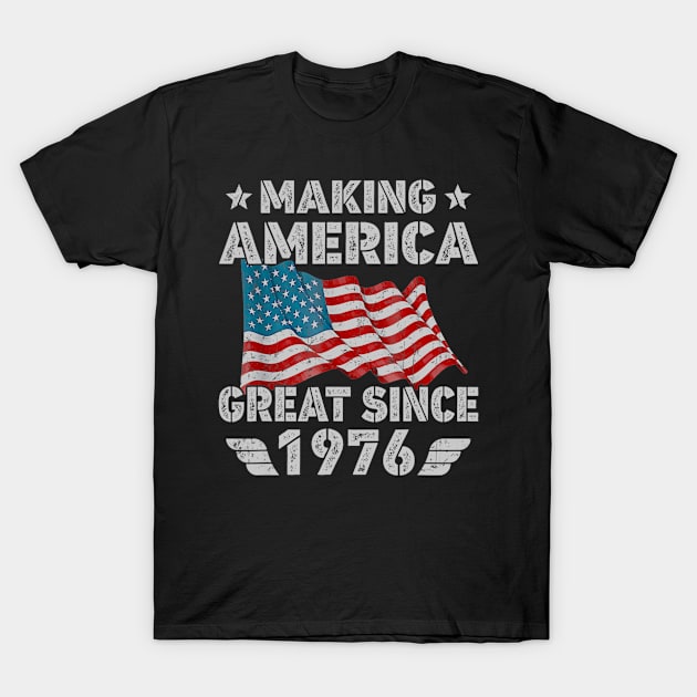 44th Birthday Gift Making America Flag Great Since 1976 T-Shirt by bummersempre66